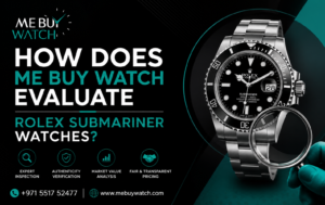 How Does Me Buy Watch Evaluate Rolex Submariner Watches
