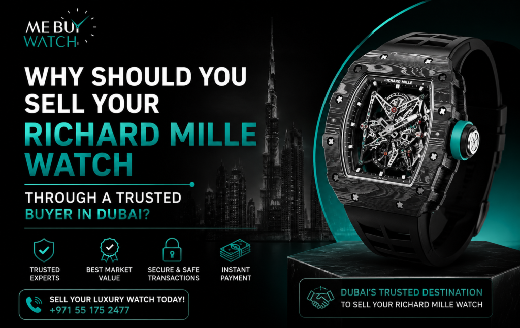 Why Should You Sell Your Richard Mille Watch Through a Trusted Buyer in Dubai